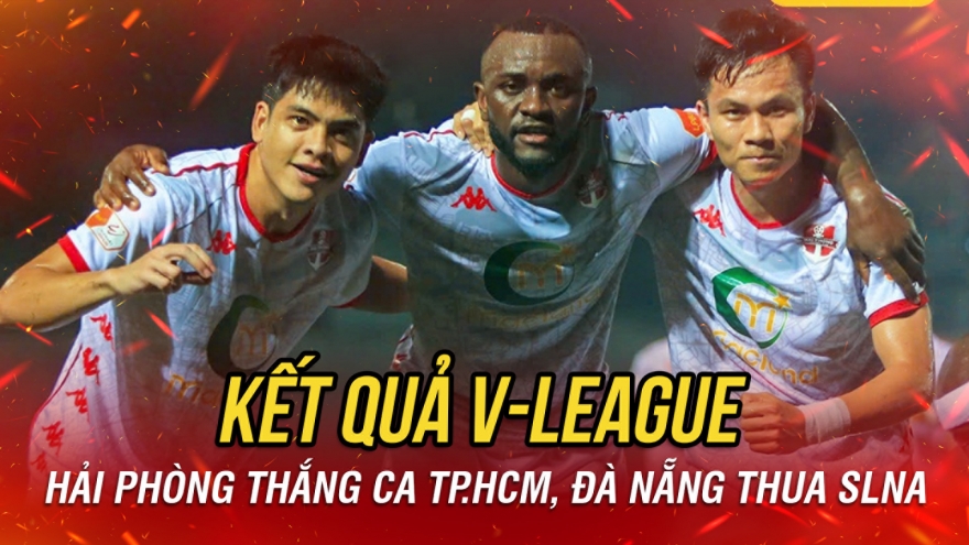 Kết quả V-League hôm nay 11/4: SLNA đánh bại Đà Nẵng,Hải Phòng thắng đậm CA TP.HCM